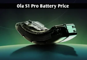 Read more about the article What is the price of the Ola S1 Pro Battery?